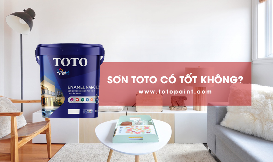 Sơn ToTo có tốt không? Tại sao nên sử dụng sơn ToTo? - Totopaint.com